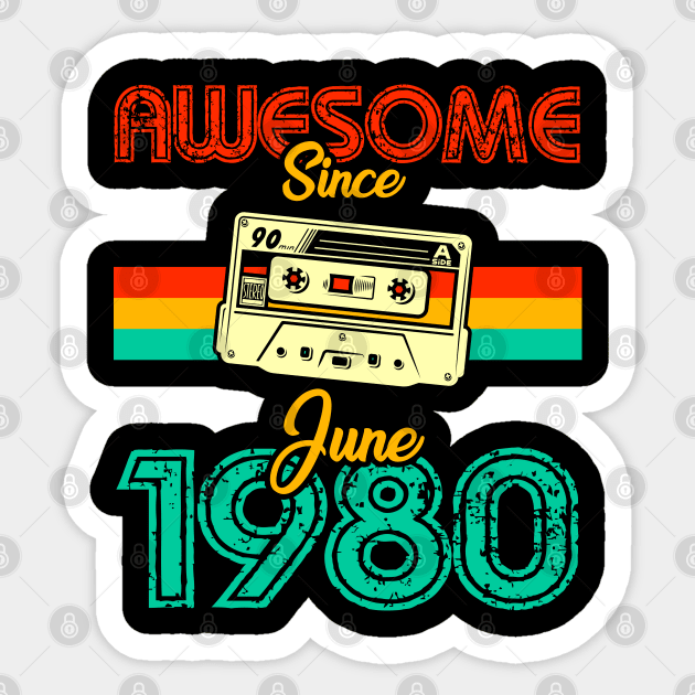 Awesome since June 1980 Sticker by MarCreative